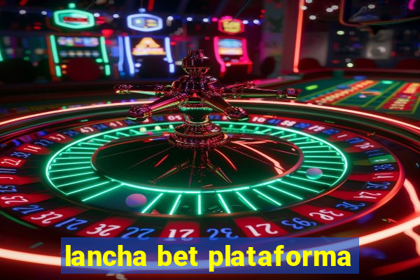 lancha bet plataforma